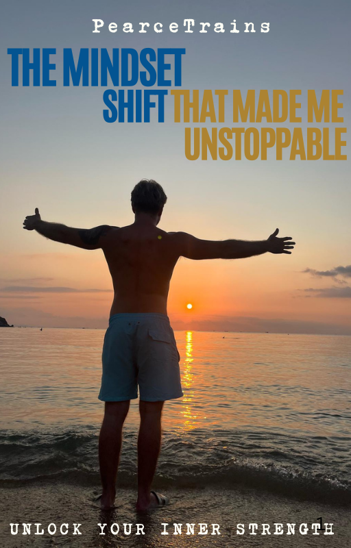 The Mindset Shift That Made Me Unstoppable