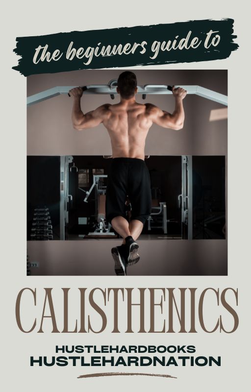 The Beginners Guide To Calisthenics (Free 12 Week Plan Included)